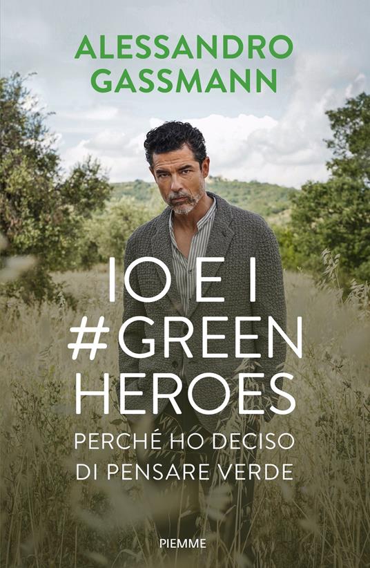 Io e i Green Heroes. Perché ho deciso di pensare verde - Roberto Bragalone,Alessandro Gassmann,Lorenzo Laporta - ebook