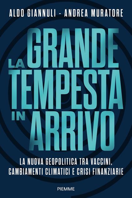 La grande tempesta in arrivo. La nuova geopolitica tra vaccini, cambiamenti climatici e crisi finanziarie - Aldo Giannuli,Andrea Muratore - ebook