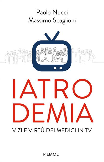 Iatrodemia. Vizi e virtù dei medici in TV - Paolo Nucci,Massimo Scaglioni - ebook