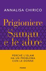 Prigioniere. Saman e le altre. Perché l'Islam ha un problema con le donne