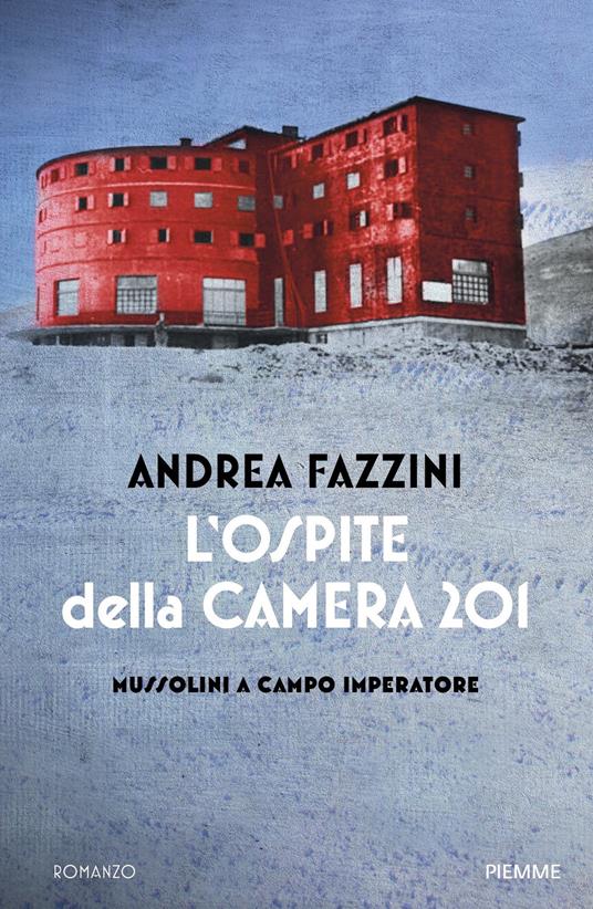 L' ospite della camera 201. Mussolini a Campo Imperatore - Andrea Fazzini - ebook