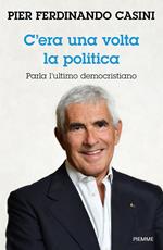 C'era un volta la politica. Parla l'ultimo democristiano