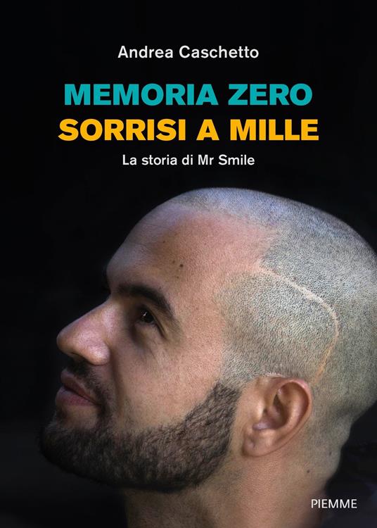 Memoria Zero, sorrisi a mille. La storia di Mr Smile - Andrea Caschetto - ebook