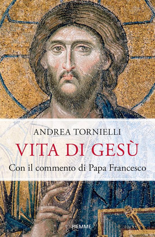 Vita di Gesù. Con il commento di papa Francesco - Andrea Tornielli - ebook