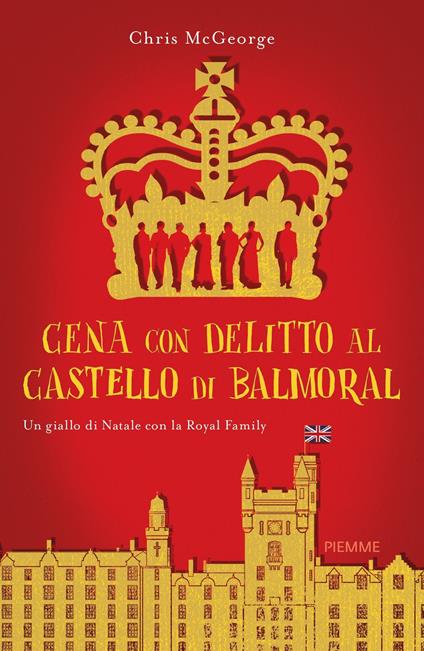 Cena con delitto al castello di Balmoral. Un giallo di Natale con la Royal Family - Chris McGeorge,Gloria Pastorino - ebook