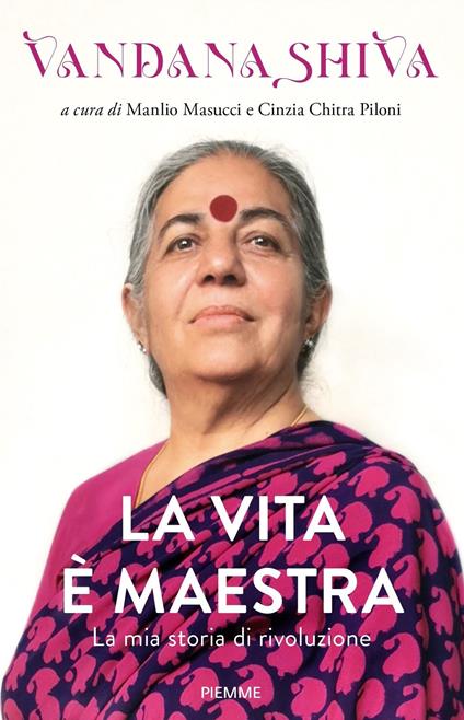 La vita è maestra. La mia storia di rivoluzione - Vandana Shiva,Manlio Masucci,Cinzia Chitra Piloni - ebook