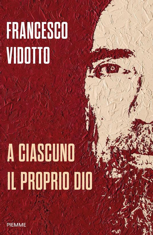 A ciascuno il proprio Dio - Francesco Vidotto - ebook
