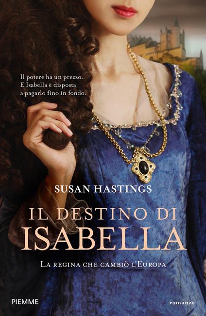 Il destino di Isabella. La regina che cambiò l'Europa - Susan Hastings - ebook