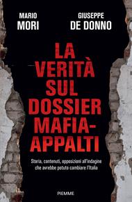 La verità sul dossier mafia-appalti. Storia, contenuti, opposizioni all'indagine che avrebbe potuto cambiare l'Italia