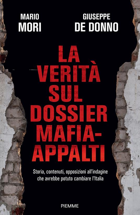 La verità sul dossier mafia-appalti. Storia, contenuti, opposizioni all'indagine che avrebbe potuto cambiare l'Italia - Giuseppe De Donno,Mario Mori - ebook