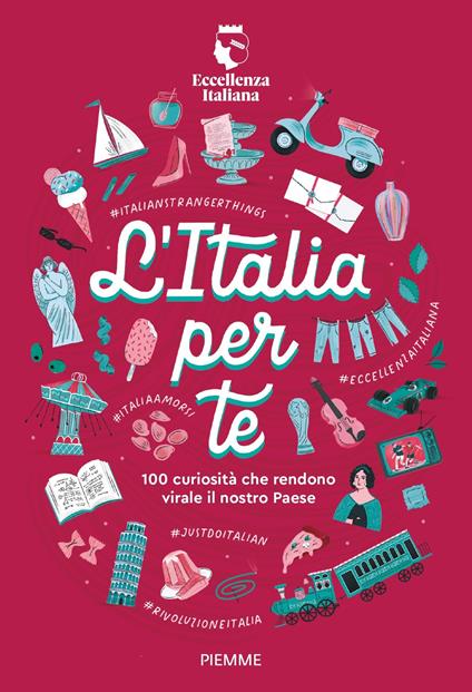 L' Italia per te. 100 curiosità che rendono virale il nostro Paese - Eccellenza Italiana - ebook