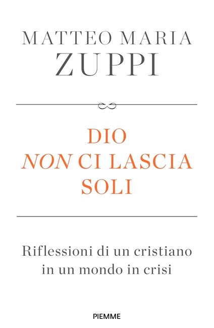 Dio non ci lascia soli. Riflessioni di un cristiano in un mondo in crisi - Matteo Maria Zuppi - ebook