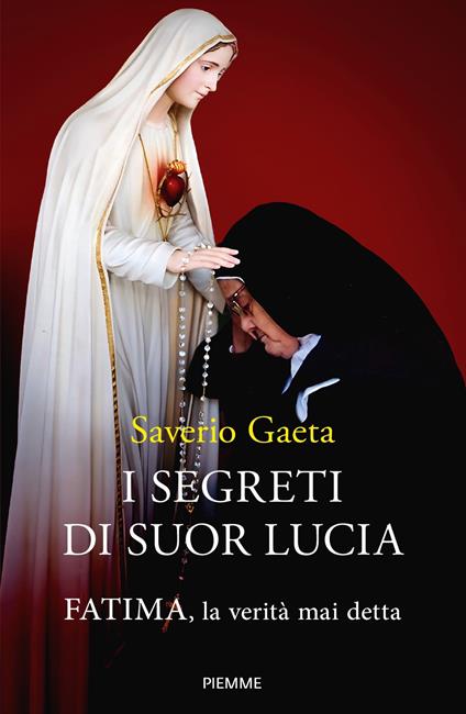 I segreti di suor Lucia. Fatima, la verità mai detta - Saverio Gaeta - ebook