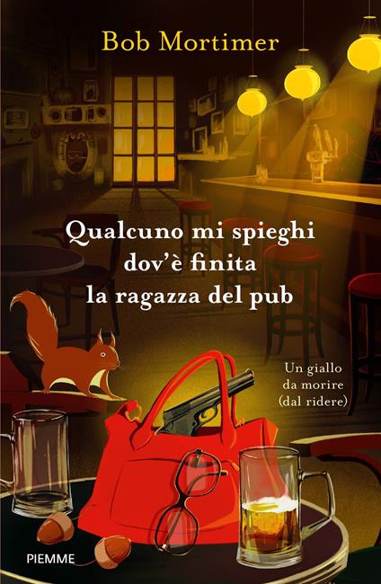 Qualcuno mi spieghi dov'è finita la ragazza del pub. Un giallo da morire (dal ridere) - Bob Mortimer,Annalisa Carena - ebook