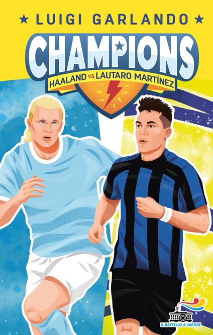 Haaland vs Lautaro Martinez. Champions - Luigi Garlando - ebook