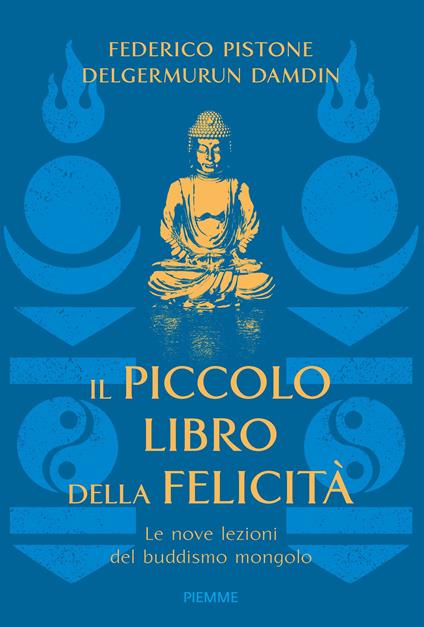 Il piccolo libro della felicità. Le nove lezioni del buddismo mongolo - Damdin Delgermurun,Federico Pistone - ebook