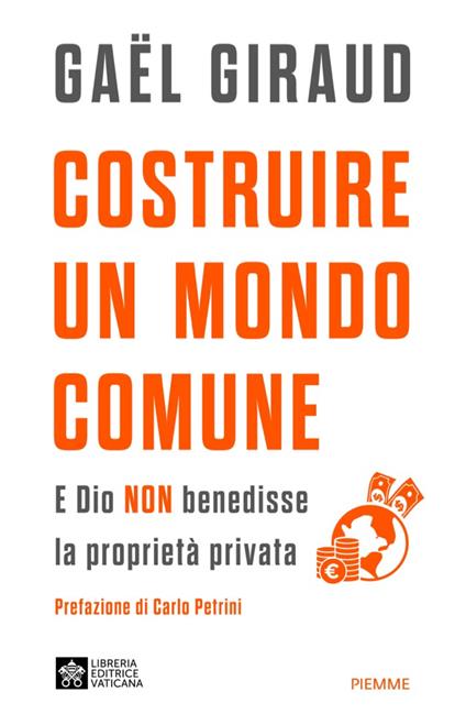 Costruire un mondo comune. E Dio non benedisse la proprietà privata - Gaël Giraud - ebook