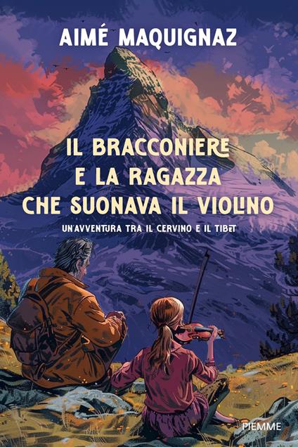 Il bracconiere e la ragazza che suonava il violino. Un'avventura fra il Cervino e il Tibet - Aimé Maquignaz - ebook