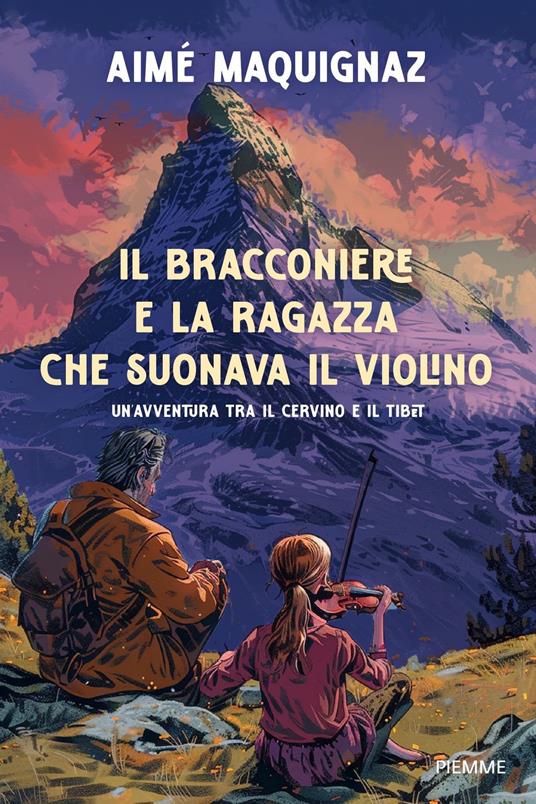 Il bracconiere e la ragazza che suonava il violino. Un'avventura fra il Cervino e il Tibet - Aimé Maquignaz - ebook