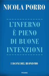 L' inferno è pieno di buone intenzioni. I danni del buonismo