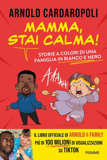Mamma, stai calma! Storie a colori di una famiglia in bianco e nero - Arnold Cardaropoli - ebook