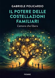 Il potere delle costellazioni familiari. L'amore che libera