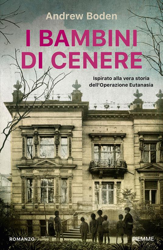 I bambini di cenere. Ispirato alla vera storia dell'Operazione Eutanasia - Andrew Boden,Elisabetta Giamporcaro - ebook