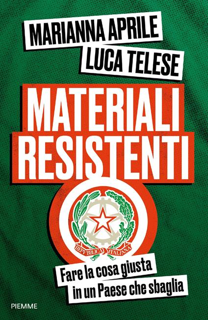 Materiali resistenti. Fare la cosa giusta in un Paese che sbaglia - Marianna Aprile,Luca Telese - ebook