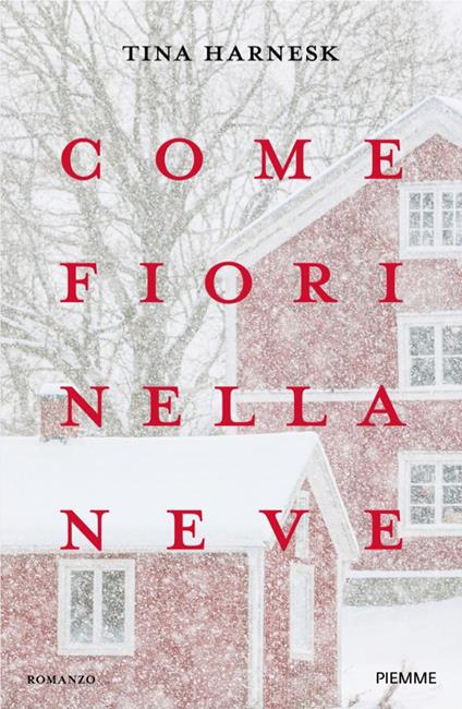 Come fiori nella neve - Tina Harnesk,Annalisa Carena - ebook