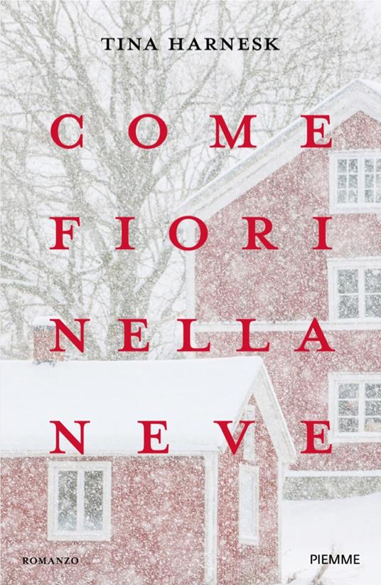 Come fiori nella neve - Tina Harnesk,Annalisa Carena - ebook