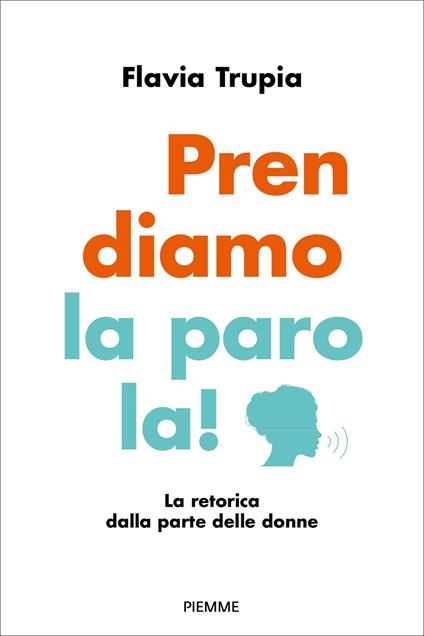 Prendiamo la parola! La retorica dalla parte delle donne - Flavia Trupia - ebook