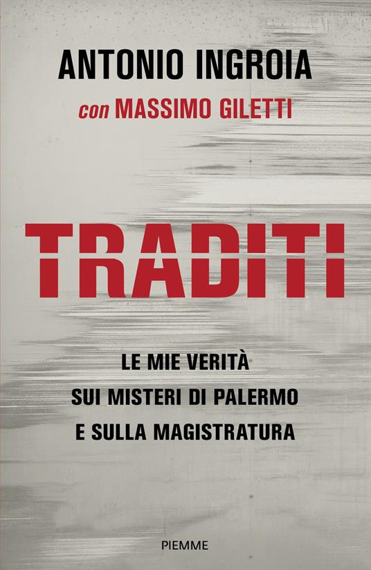 Traditi. Le mie verità sui misteri di Palermo e sulla Magistratura - Massimo Giletti,Antonio Ingroia - ebook