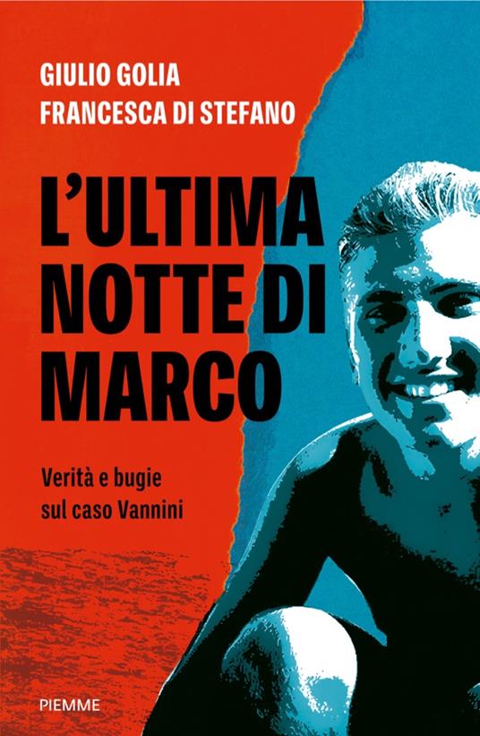 L' ultima notte di Marco. Verità e bugie sul caso Vannini - Francesca Di Stefano,Giulio Golia - ebook