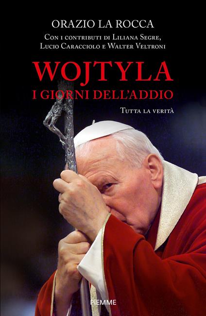 Wojtyla, i giorni dell'addio. Tutta la verità - Orazio La Rocca - ebook