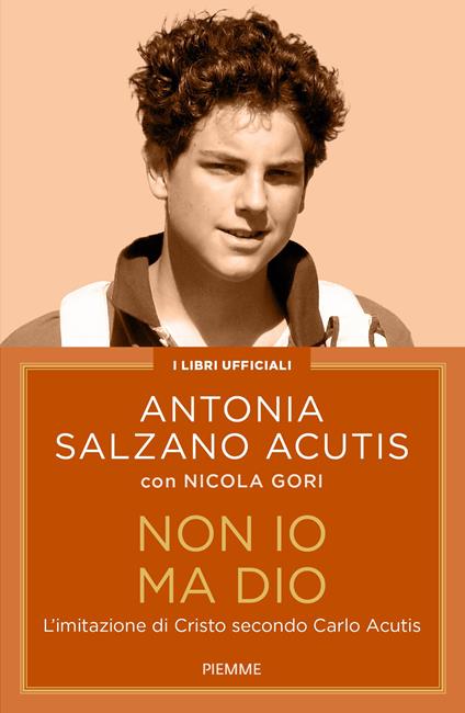 Non io ma Dio. L'imitazione di Cristo secondo Carlo Acutis - Nicola Gori,Antonia Salzano Acutis - ebook