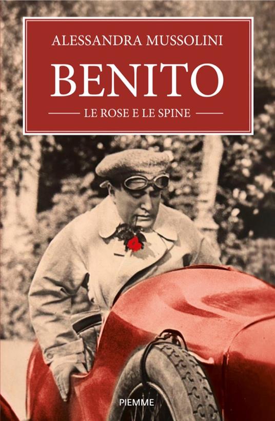 Benito, le rose e le spine - Alessandra Mussolini - ebook