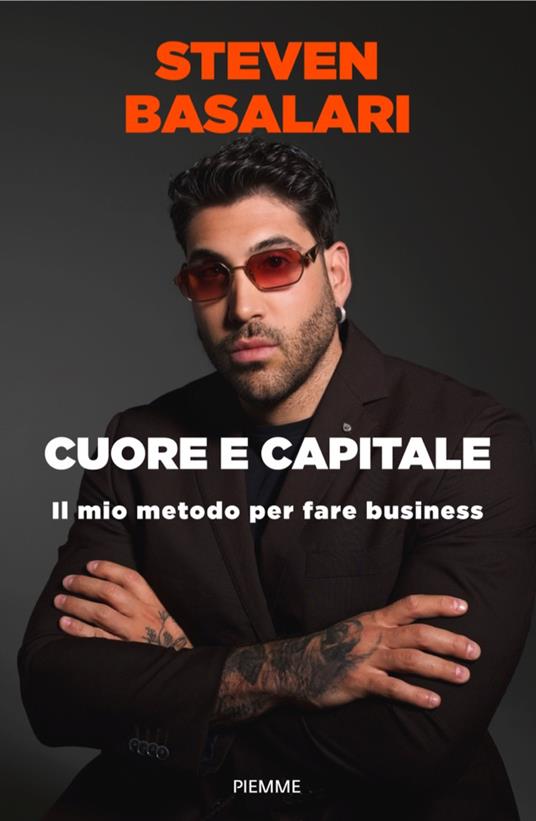 Cuore e capitale. Il mio metodo per fare business - Steven Basalari - ebook