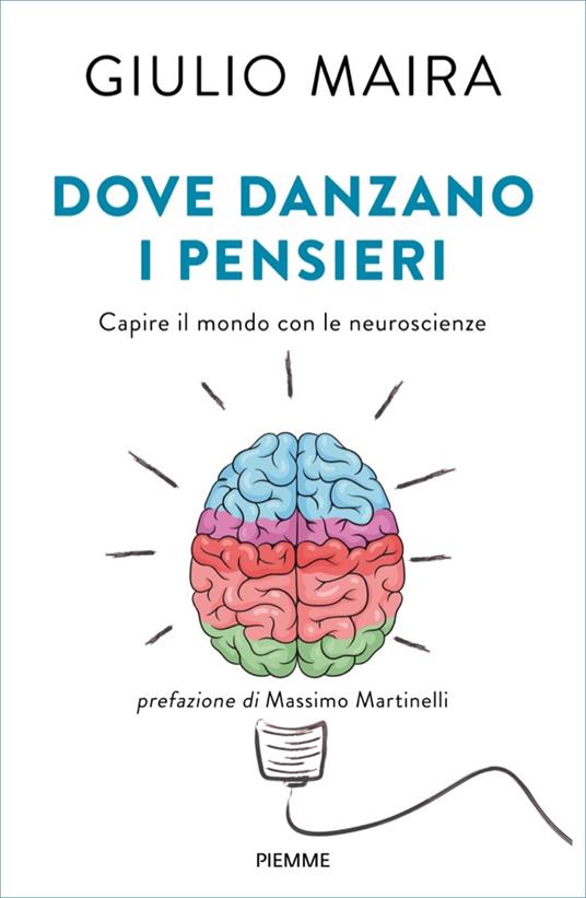 Dove danzano i pensieri. Capire il mondo con le neuroscienze - Giulio Maira - ebook