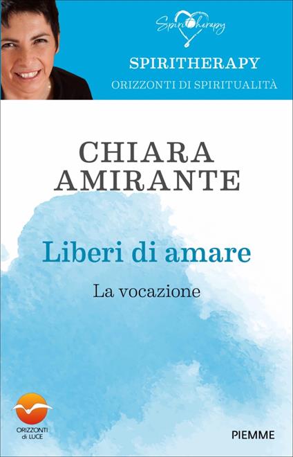 Liberi di amare. La vocazione - Chiara Amirante - ebook