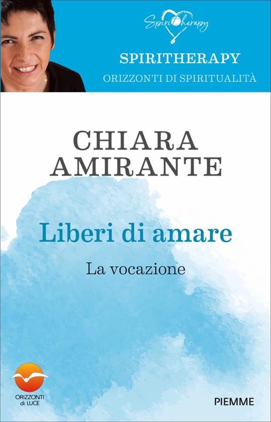 Liberi di amare. La vocazione - Chiara Amirante - ebook