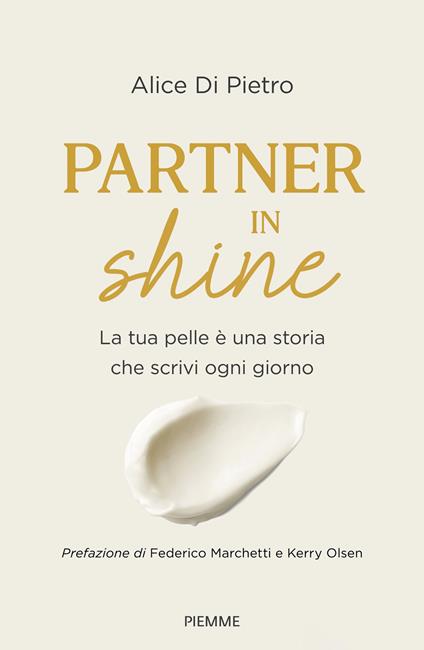 Partner in shine. La tua pelle è una storia che scrivi ogni giorno - Alice Di Pietro - ebook