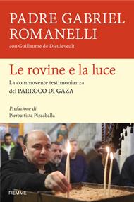 Le rovine e la luce. La commovente testimonianza del parroco di Gaza