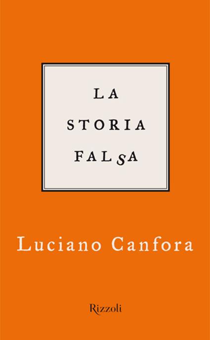 La storia falsa - Luciano Canfora - ebook