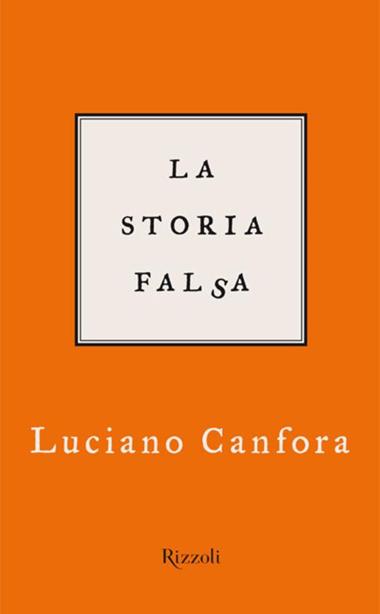 La storia falsa - Luciano Canfora - ebook