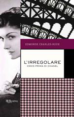 L' irregolare. Coco prima di Chanel