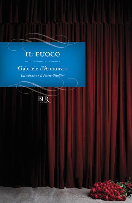 Il fuoco - Gabriele D'Annunzio,Piero Gibellini - ebook