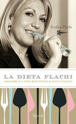 La dieta Flachi. Dimagrire in 5 tappe rispettando il gusto italiano