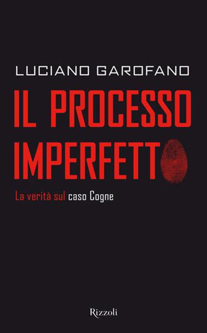Il processo imperfetto. La verità sul caso Cogne - Luciano Garofano - ebook