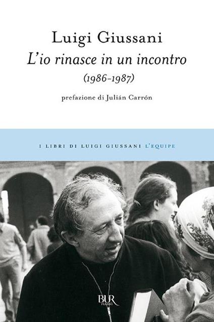 L' io rinasce in un incontro (1986-1987) - Luigi Giussani - ebook