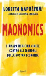 Maonomics. L'amara medicina cinese contro gli scandali della nostra economia